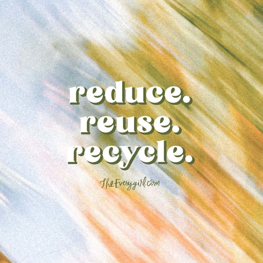 reduce. reuse. recycle